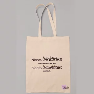 Baumwollstoffbeutel Nichts Wirkliches kann bedroht werden, nichts Unwirkliches existiert.