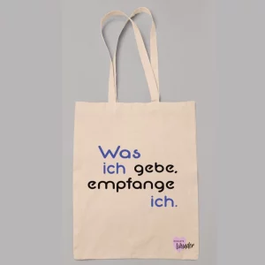 Stoffbeutel "Was ich gebe, empfange ich."