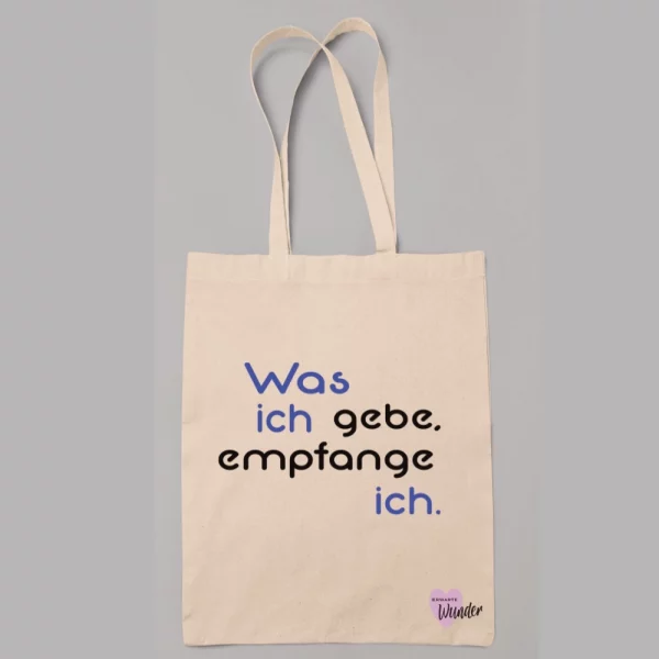 Stoffbeutel "Was ich gebe, empfange ich."