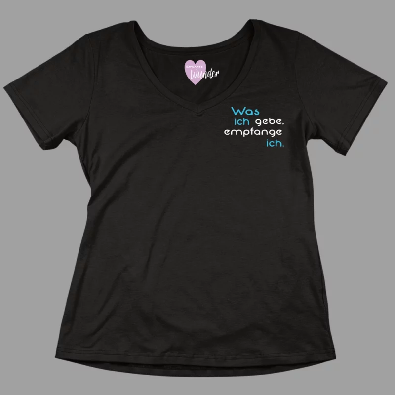 Damen V-Ausschnitt T-Shirt "Was ich gebe, empfange ich."