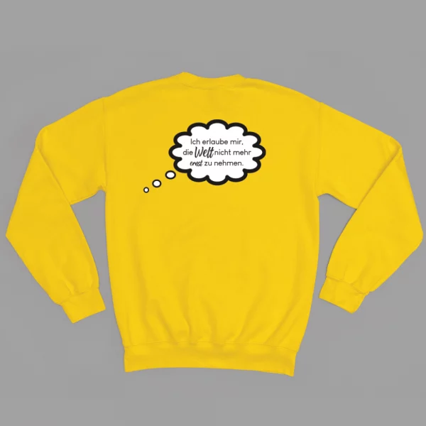 Unisex Sweatshirt  "Ich erlaube mir, die Welt nicht mehr ernst zu nehmen." – Bild 4