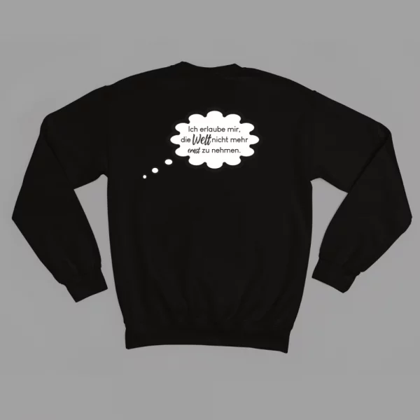 Unisex Sweatshirt  "Ich erlaube mir, die Welt nicht mehr ernst zu nehmen." – Bild 3
