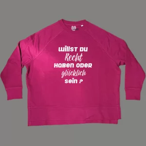 Damen Sweatshirt oversize Willst du Recht haben oder glücklich sein?