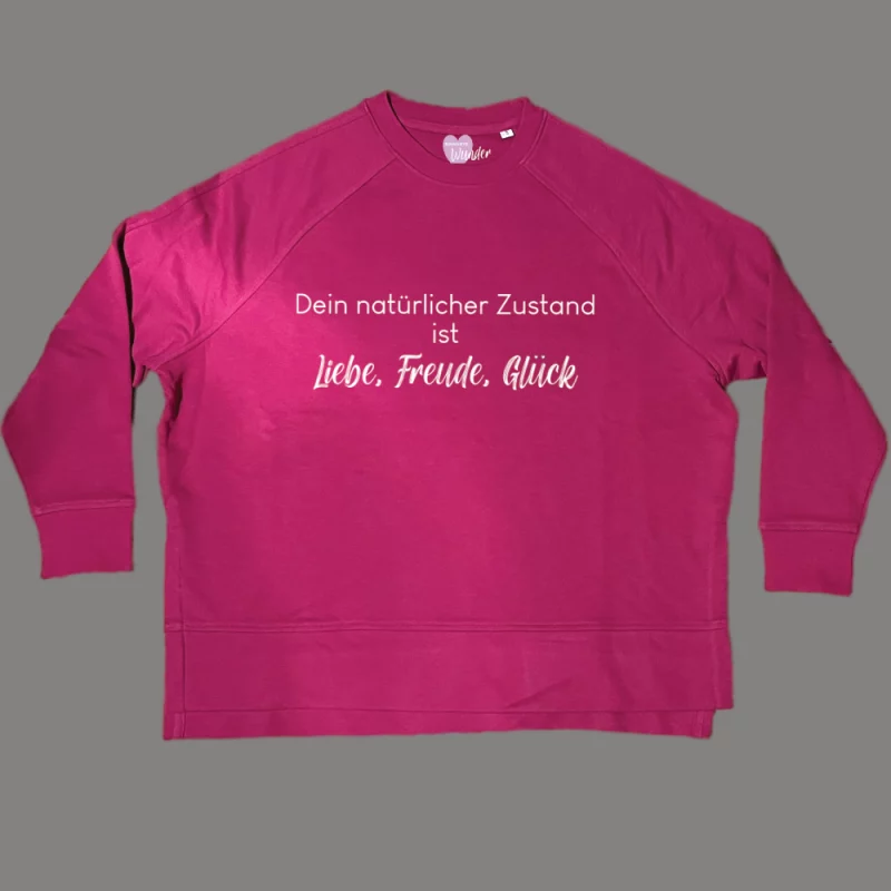 Damen Sweatshirt oversize "Dein natürlicher Zustand ist Liebe, Freude, Glück"