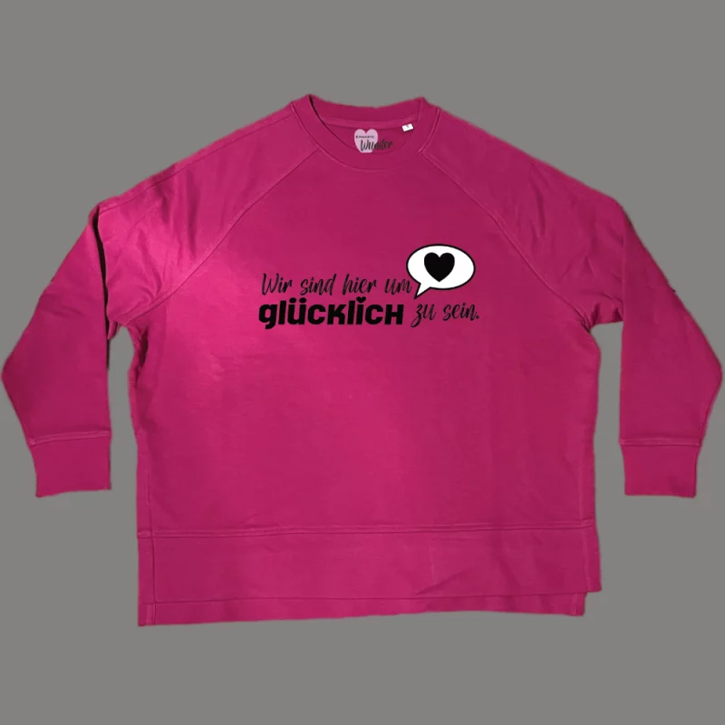 Damen Sweatshirt oversize "Wir sind hier um glücklich zu sein"