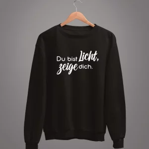 Unisex Sweatshirt  Du bist Licht, zeige dich.