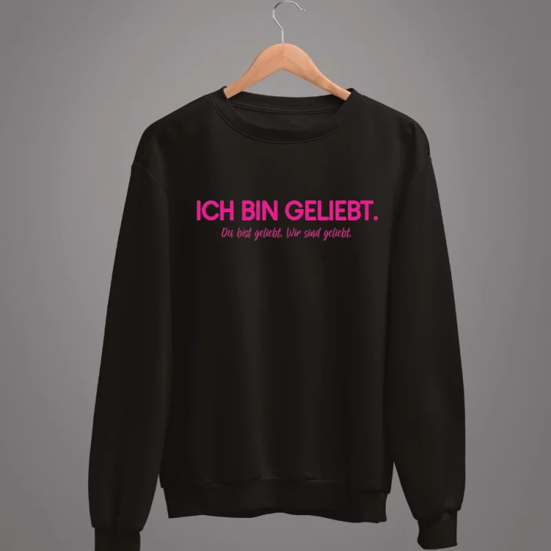 Unisex Sweatshirt "Ich bin geliebt. Du bist geliebt. Wir sind geliebt."