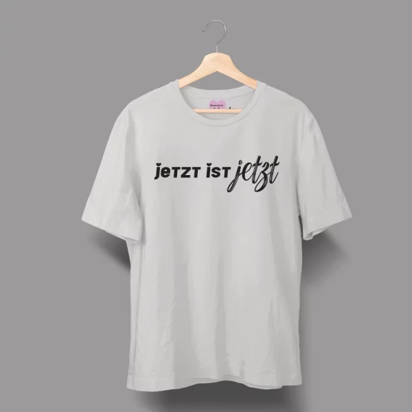 Unisex T-Shirt "Jetzt ist Jetzt" – Bild 3