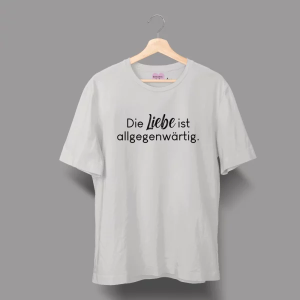 Unisex T-Shirt  "Die Liebe ist allgegenwärtig" – Bild 2