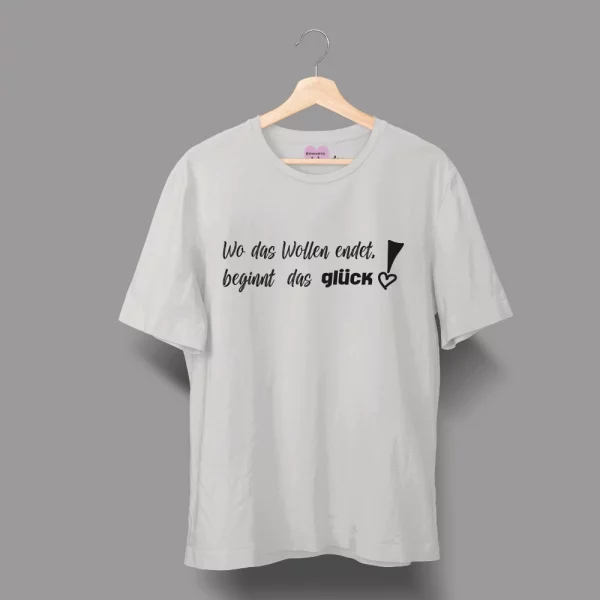 Unisex T-Shirt  "Wo das Wollen endet, beginnt das Glück!" – Bild 3