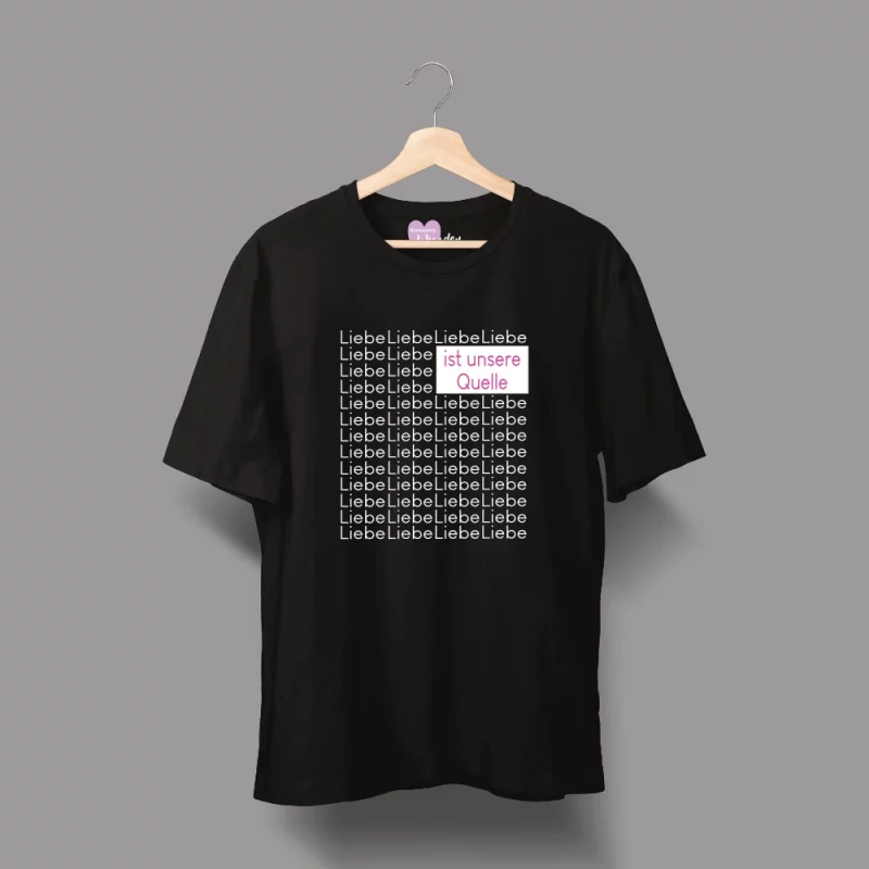 Unisex T-Shirt - Liebe ist unsere Quelle.