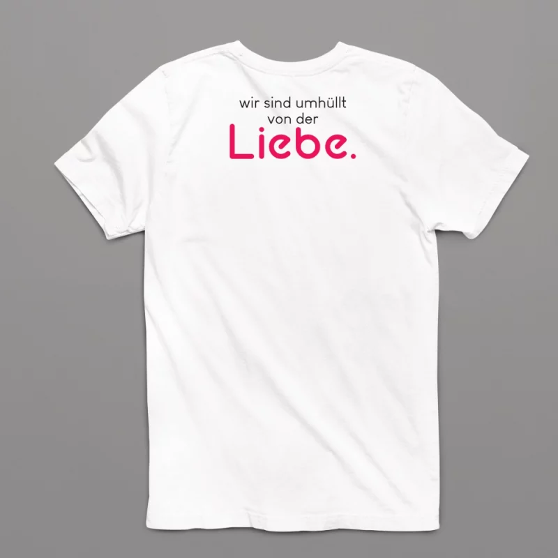 Unisex T-Shirt - Wir sind umhüllt von der Liebe.
