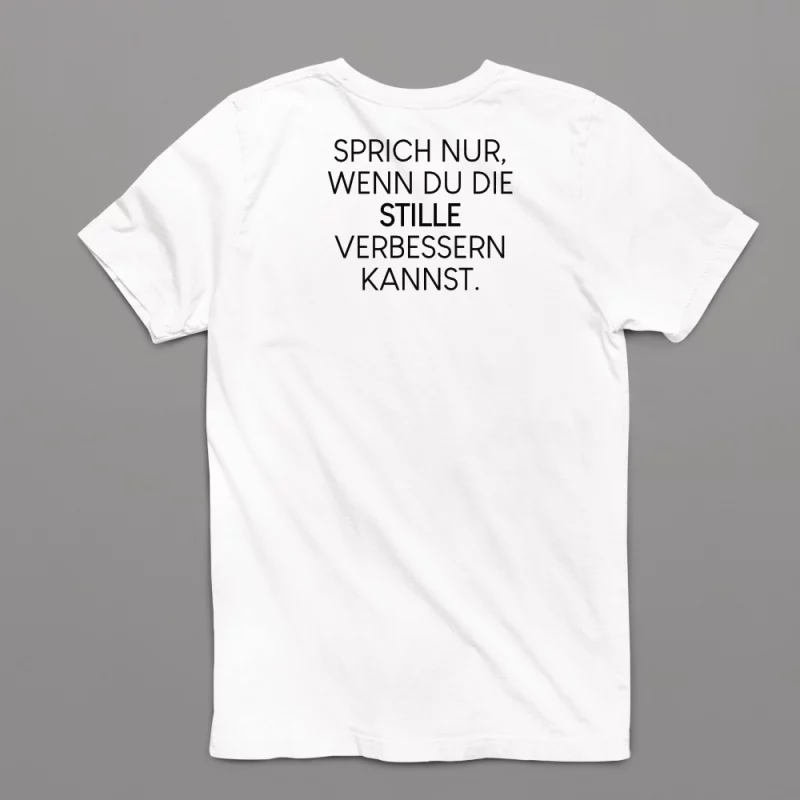 Unisex T-Shirt - Sprich nur, wenn du die Stille verbessern kannst.