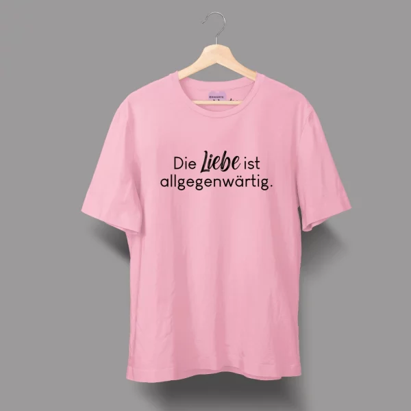 Unisex T-Shirt  "Die Liebe ist allgegenwärtig" – Bild 4
