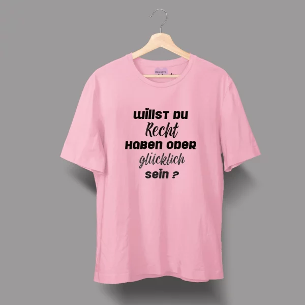 Unisex T-Shirt  "Willst du Recht haben oder glücklich sein?" – Bild 4