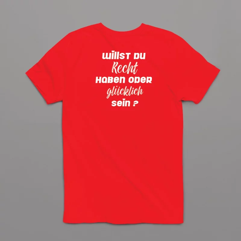 Damen T-Shirt - Willst du Recht haben oder glücklich sein?