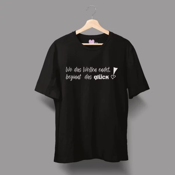 Unisex T-Shirt  "Wo das Wollen endet, beginnt das Glück!"