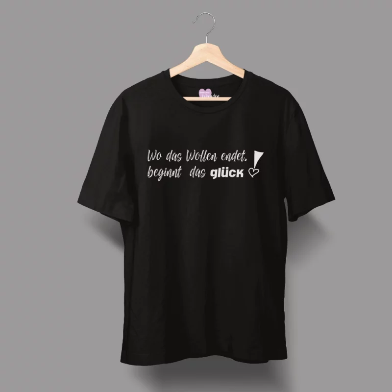 Unisex T-Shirt  "Wo das Wollen endet, beginnt das Glück!"