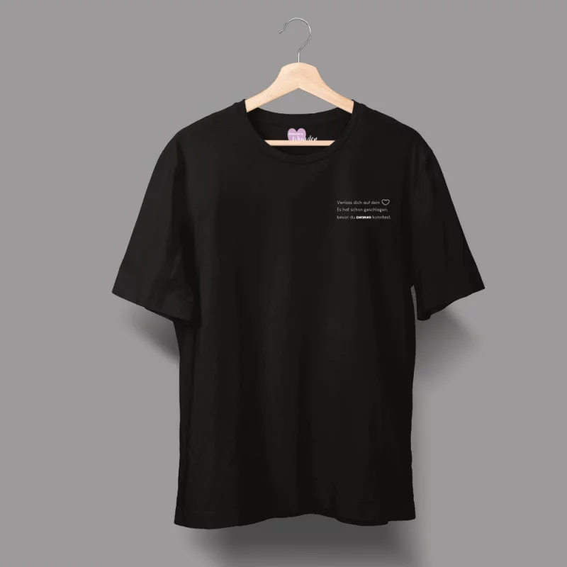 Unisex T-Shirt  "Verlass dich auf dein Herz. Es hat schon geschlagen, bevor du denken konntest."