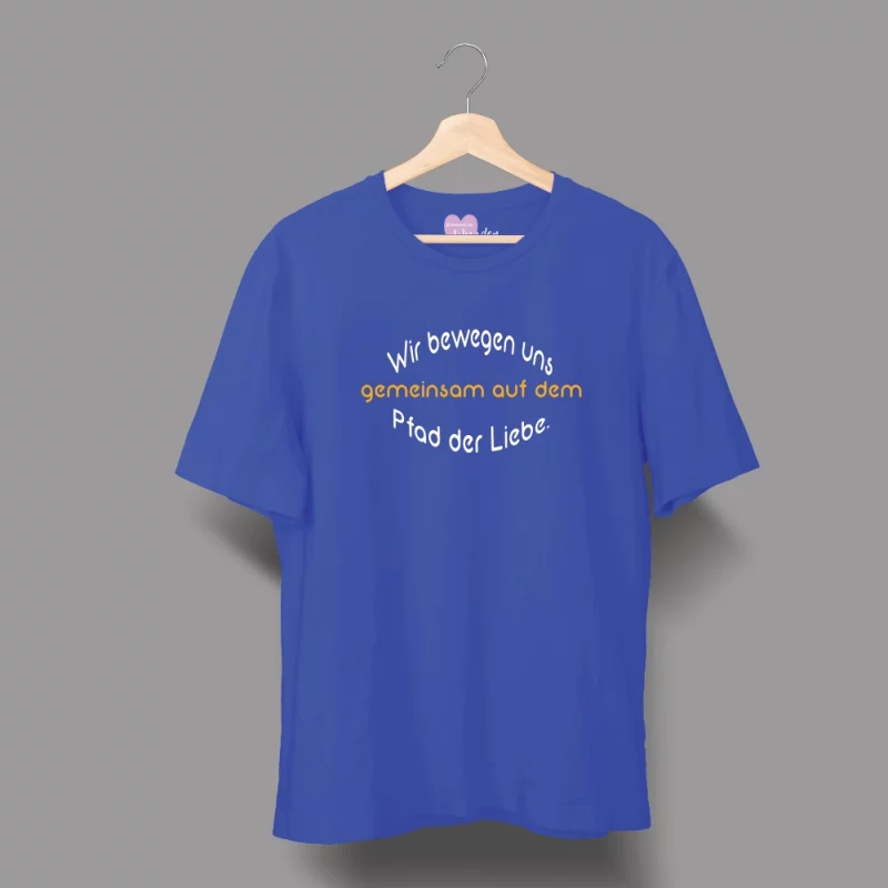 Herren T-Shirt - Wir bewegen uns gemeinsam auf dem Pfad der Liebe.