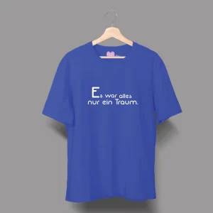 Unisex T-Shirt  "Es war alles nur ein Traum."