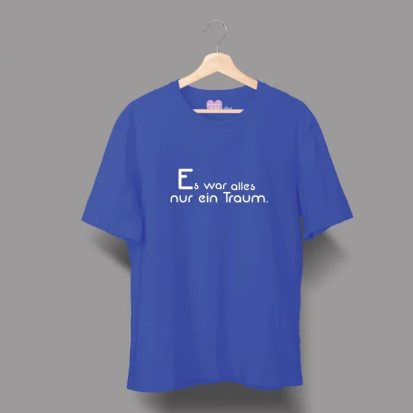 Unisex T-Shirt  "Es war alles nur ein Traum."