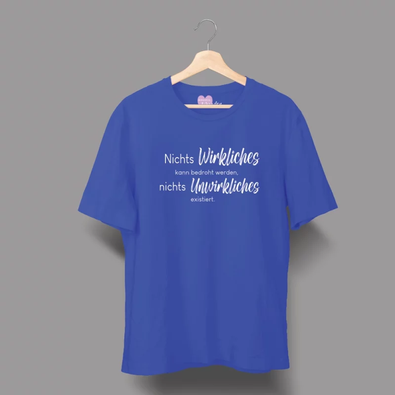Herren T-Shirt - Nichts Wirkliches kann bedroht werden, nichts Unwirkliches existiert.