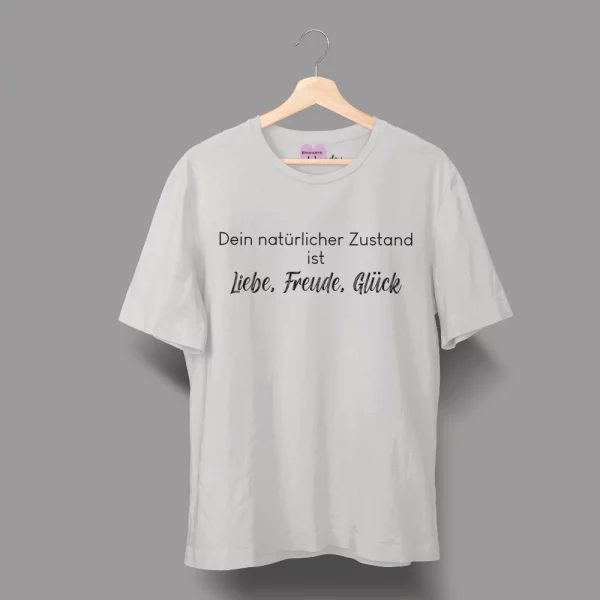 Unisex T-Shirt  "Dein natürlicher Zustand ist Liebe, Freude, Glück" – Bild 5