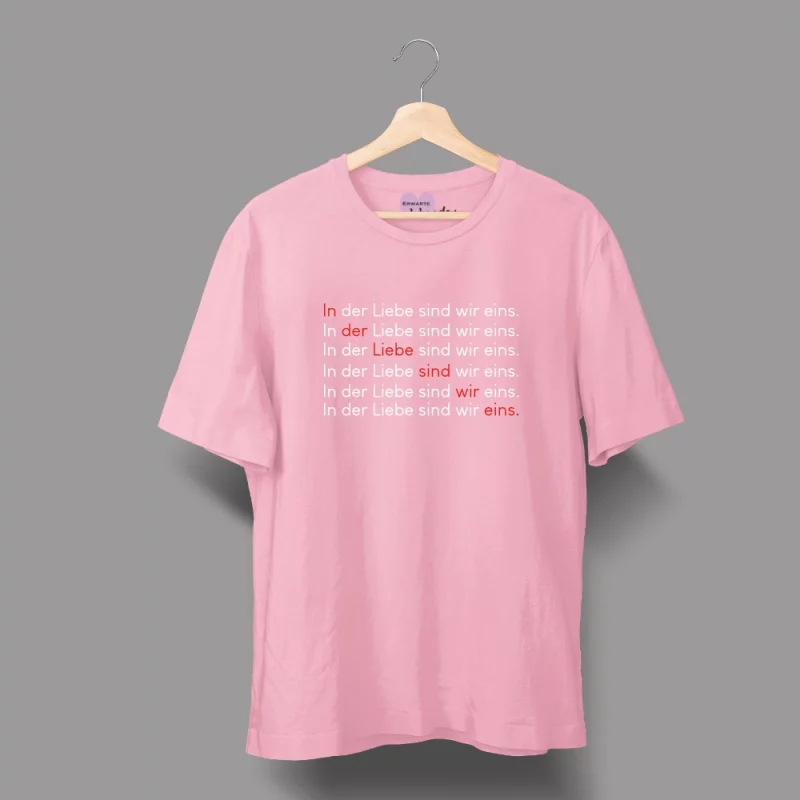 Unisex T-Shirt  "In der Liebe sind wir eins."