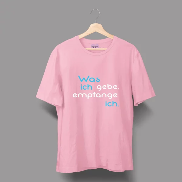 Unisex T-Shirt  "Was ich gebe, empfange ich." – Bild 4
