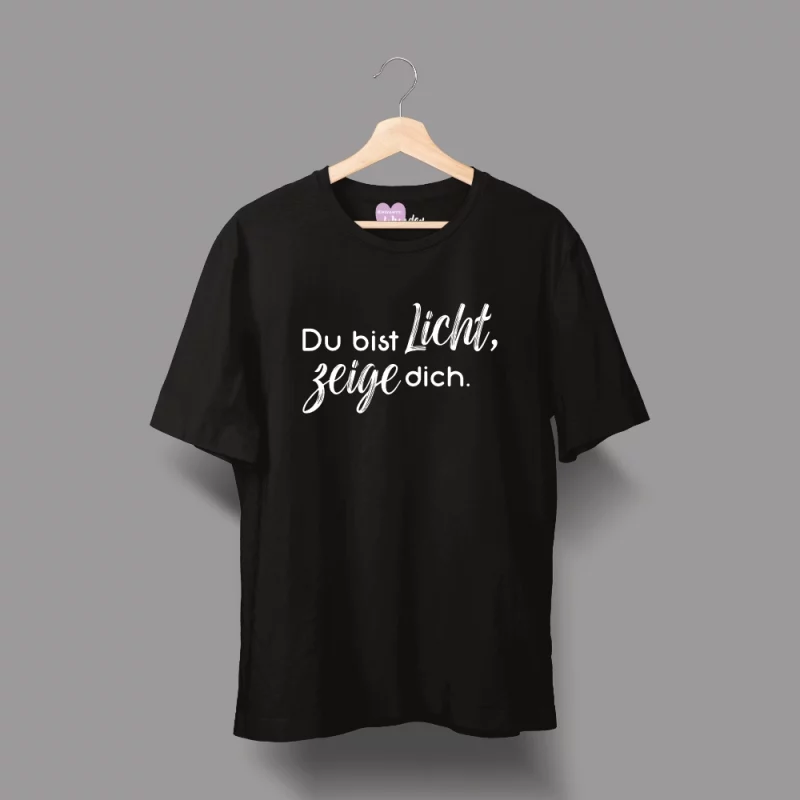Unisex T-Shirt  "Du bist Licht, zeige dich."
