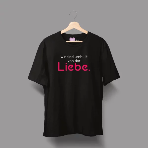 Unisex T-Shirt  "Wir sind umhüllt von der Liebe."