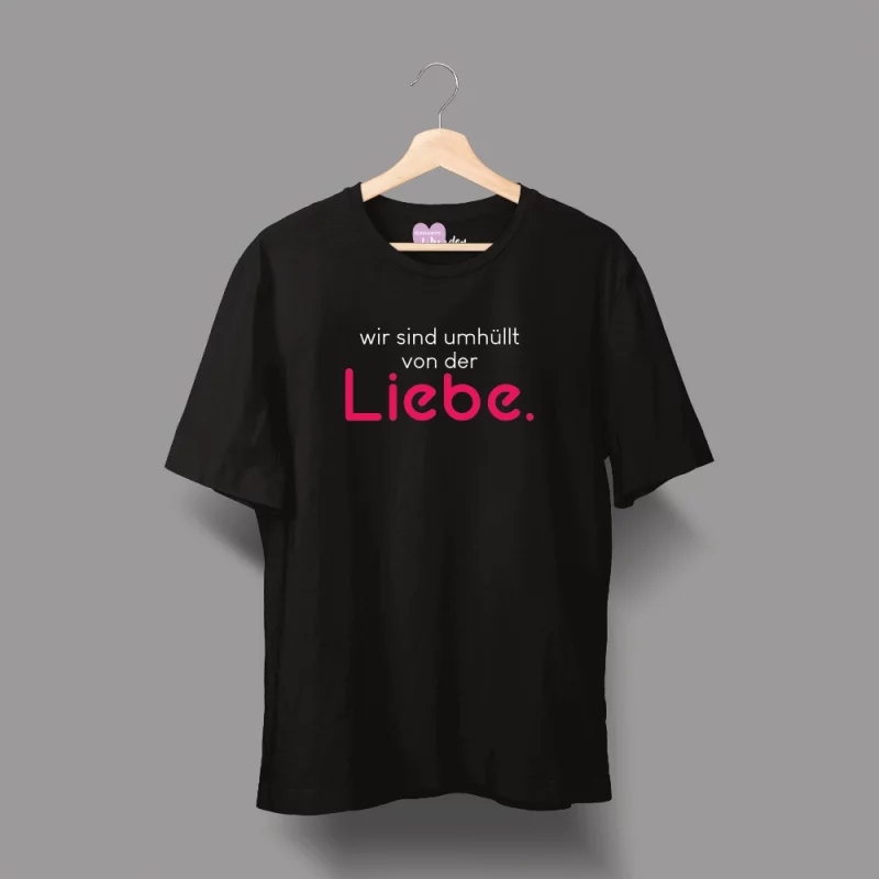 Unisex T-Shirt "Wir sind umhüllt von der Liebe."