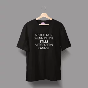 Unisex-T-Shirt Sprich nur, wenn du die Stille verbessern kannst.