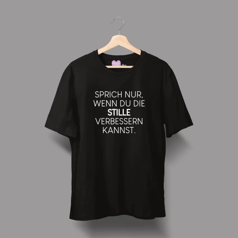 Unisex T-Shirt  "Sprich nur, wenn du die Stille verbessern kannst."