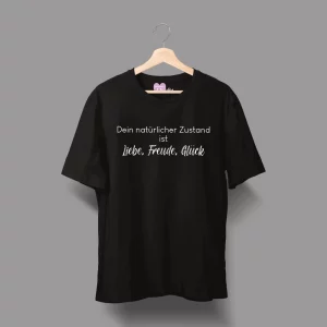 Unisex T-Shirt  "Dein natürlicher Zustand ist Liebe, Freude, Glück"