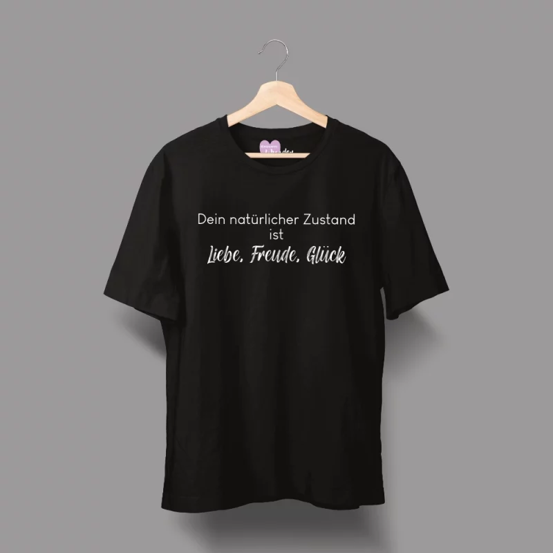 Unisex T-Shirt  "Dein natürlicher Zustand ist Liebe, Freude, Glück"