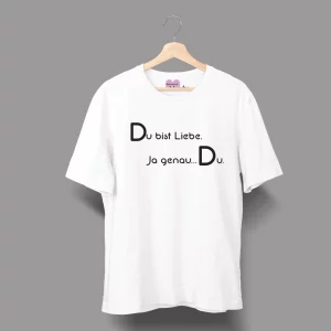 Unisex T-Shirt  "Du bist Liebe. Ja genau…Du."