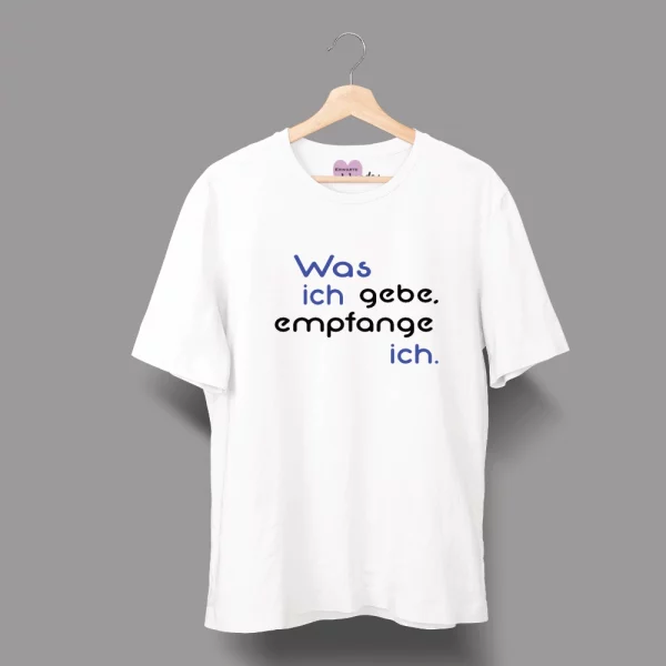 Unisex T-Shirt  "Was ich gebe, empfange ich." – Bild 2