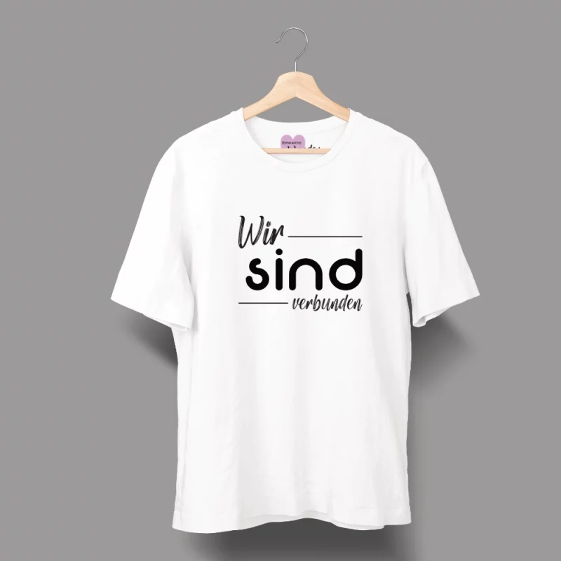 Unisex T-Shirt  "Wir sind verbunden"