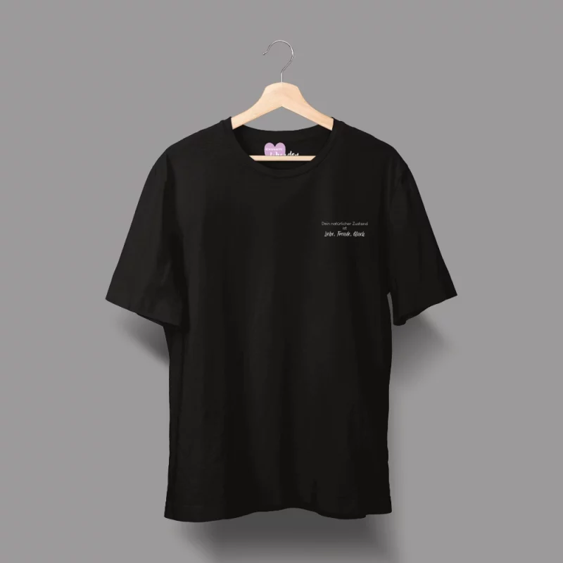 Unisex T-Shirt  "Dein natürlicher Zustand ist Liebe, Freude, Glück"