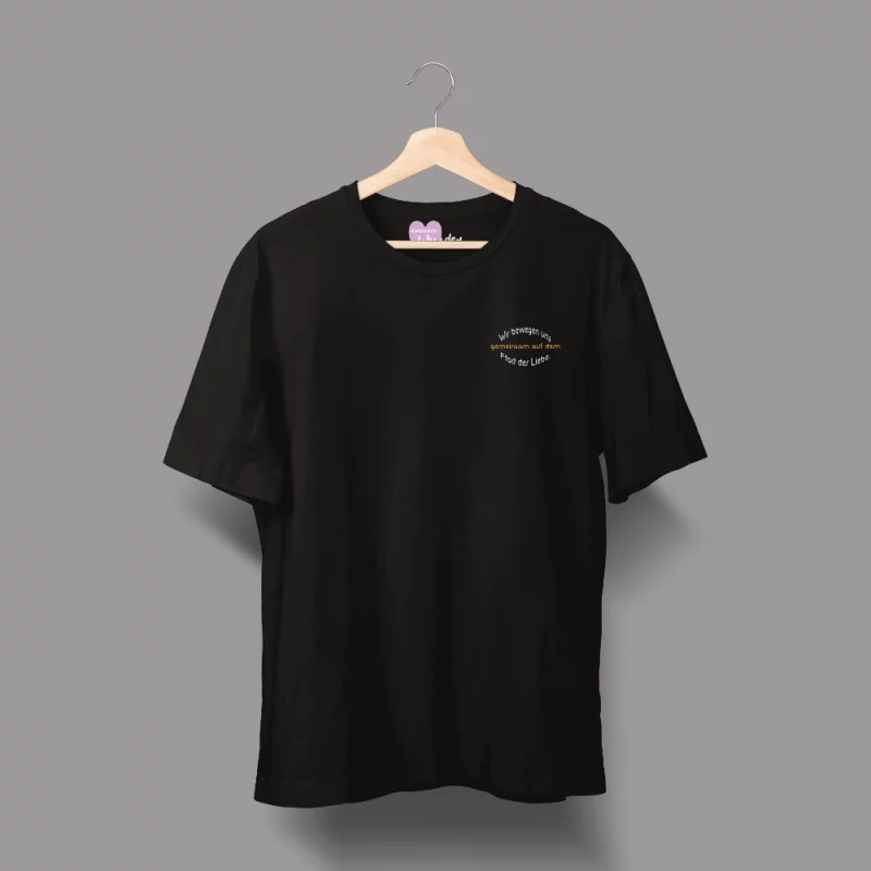 Unisex T-Shirt "Wir bewegen uns gemeinsam auf dem Pfad der Liebe."