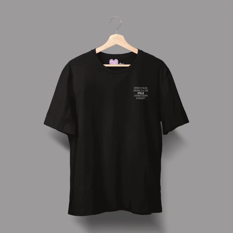 Unisex T-Shirt  "Sprich nur, wenn du die Stille verbessern kannst."
