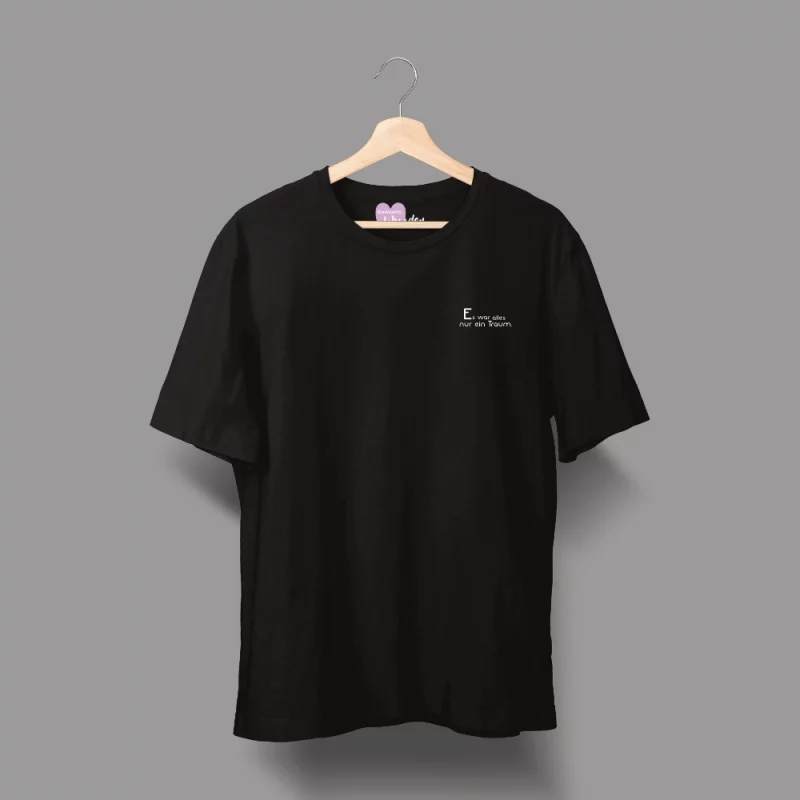 Unisex T-Shirt "Es war alles nur ein Traum."