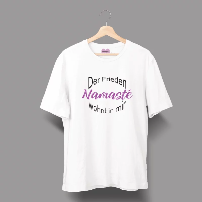 Unisex T-Shirt  "Der Frieden wohnt in mir, Namasté"