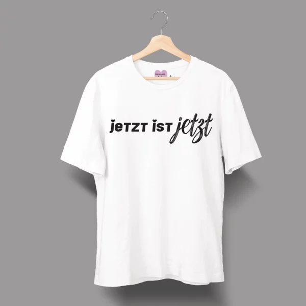 Unisex T-Shirt "Jetzt ist Jetzt" – Bild 2