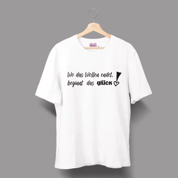 Unisex T-Shirt  "Wo das Wollen endet, beginnt das Glück!" – Bild 2