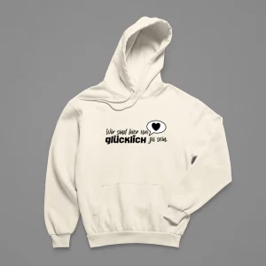 Hoodie Herren "Wir sind hier um glücklich zu sein"