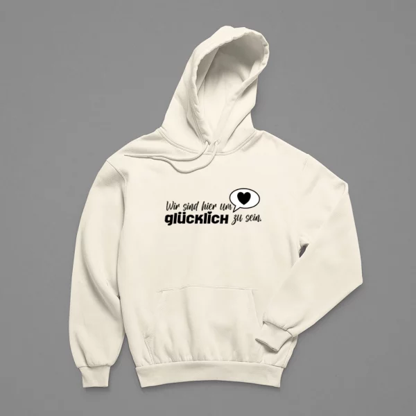 Hoodie Herren "Wir sind hier um glücklich zu sein"