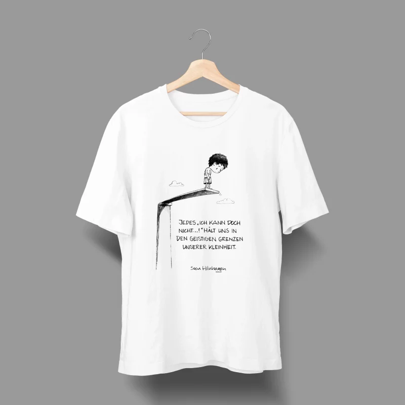 T-Shirt Sven Hilnhagen - Jedes ich kann doch nicht, hält uns in den geistigen Grenzen unserer Kleinheit